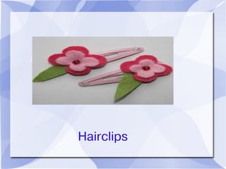 Hairclips
 