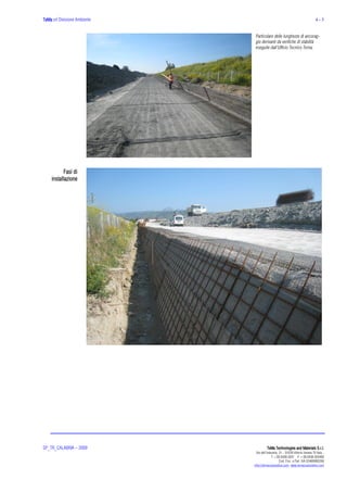 TeMa srl Divisione Ambiente                                                      4-5


                               Particolare delle lunghezze di ancorag-
                               gio derivanti da verifiche di stabilità
                               eseguite dall’Ufficio Tecnico Tema;




           Fasi di
    installazione




SP_TR_CALABRIA – 2009                   TeMa Technologies and Materials S.r.l.
                                Via dell’Industria, 21 - 31029 Vittorio Veneto TV Italy -
                                             T +39.0438.5031 F +39.0438.503460
                                                    Cod. Fisc. e Part. IVA 02469900266
                              info@temacorporation.com www.temacorporation.com
 