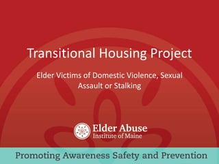 Transitional Housing Project Elder Victims of Domestic Violence, Sexual Assault or Stalking 