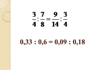 0,33 : 0,6 = 0,09 : 0,18
 