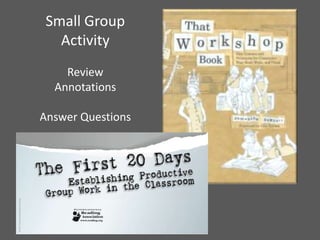 Small Group
Activity
Review
Annotations
Answer Questions
 