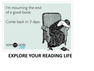 EXPLORE YOUR READING LIFE
 