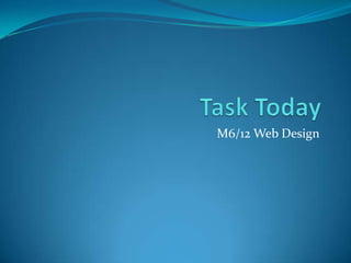 Task Today M6/12 Web Design 