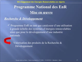 Développement des Energies Renouvelables en Algérie

       Programme National des EnR
                                   ...