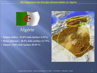 Développement des Energies Renouvelables en Algérie




                 Algérie
• Région côtière : 53.8% hab./surface 4,3...