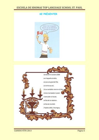 ESCUELA DE IDIOMAS TOP LANGUAGE SCHOOL ST. PAUL
CAHIER D´ÉTE 2013 Página 6
SE PRÉSENTER
 