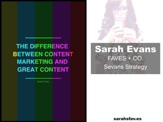 Sarah Evans
FAVES + CO.
Sevans Strategy
sarahsfav.es
 