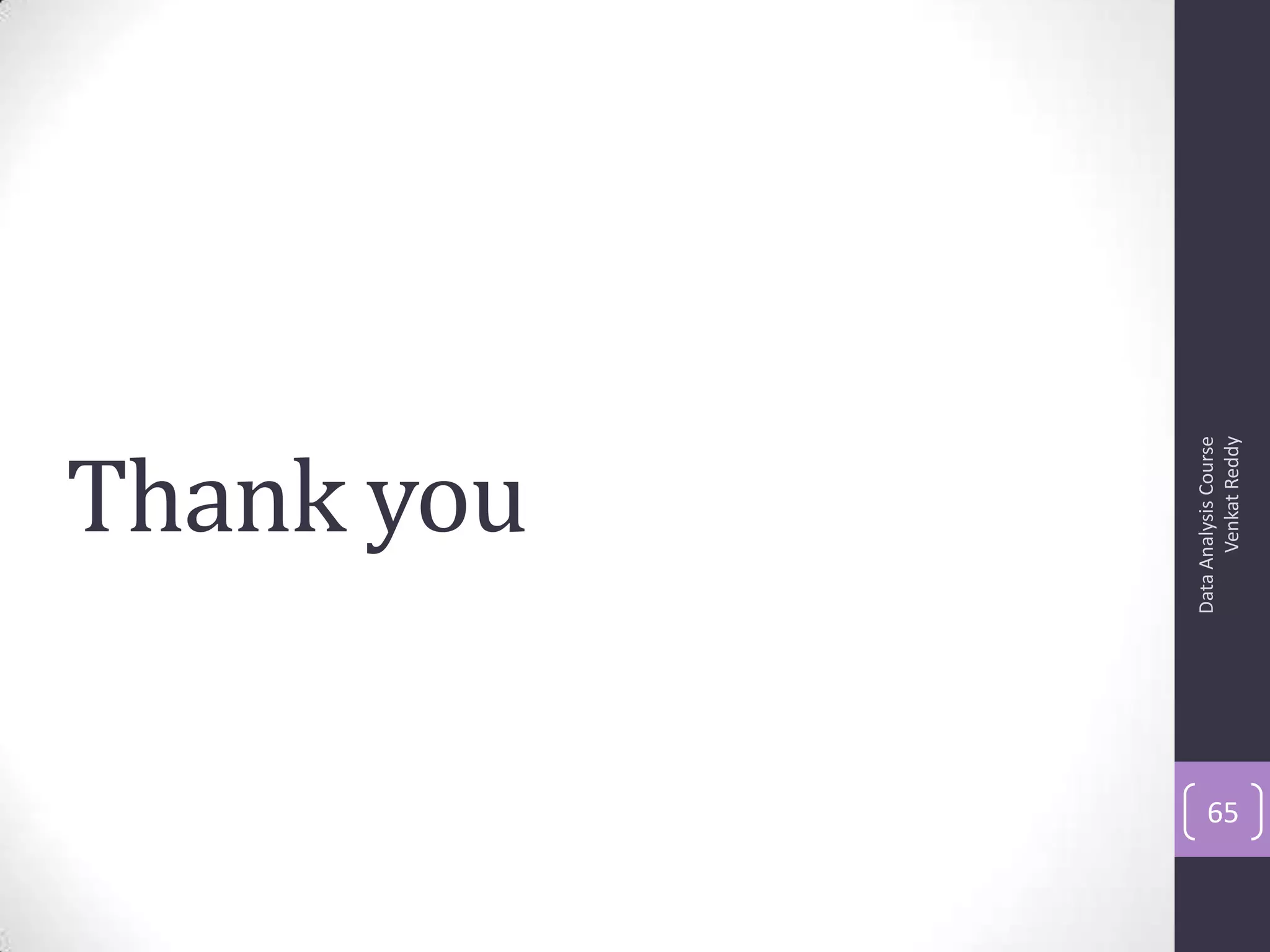 Thank you
DataAnalysisCourse
VenkatReddy
65
 