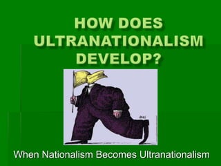 When Nationalism Becomes Ultranationalism

 