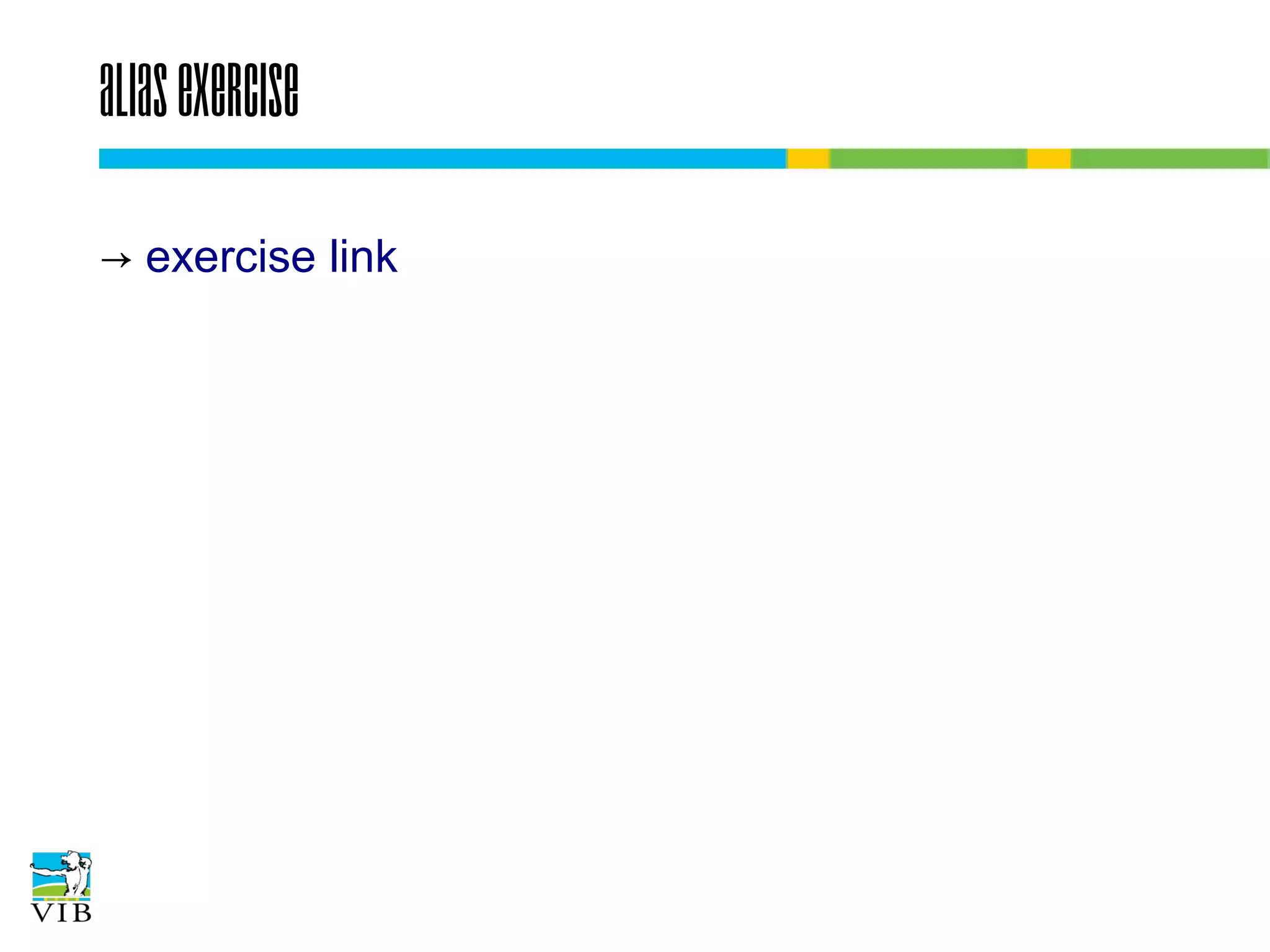 Alias exercise
→ exercise link

 