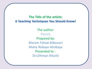 The Title of the article:

The author:
Patrick
Prepared by:
Maram Fahad Aldossari
Maha Robaya Alrobaya
Presented to :
Dr.Uthman Alturki

 