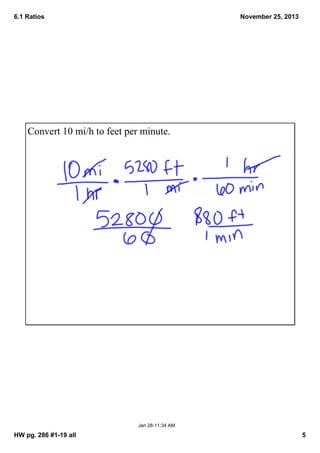 6.1 Ratios

November 25, 2013

Convert 10 mi/h to feet per minute.

Jan 28­11:34 AM

HW pg. 286 #1­19 all

5

 