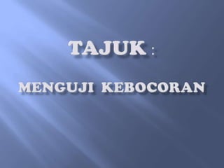 Menguji 6. menguji kebocoran(penghawa dingin) | PPTX