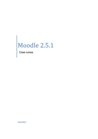 Moodle 2.5.1
Crear cursos

2013/2014

 