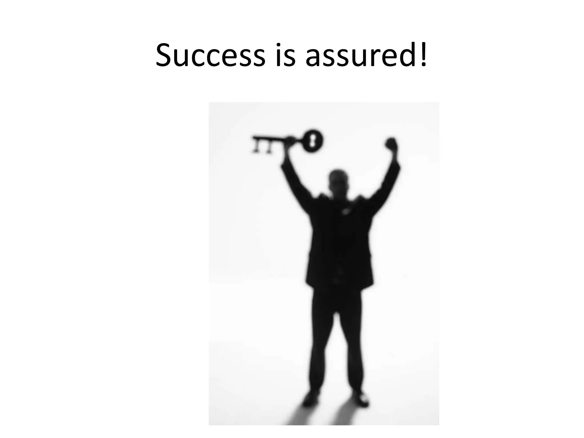 Success is assured!

 