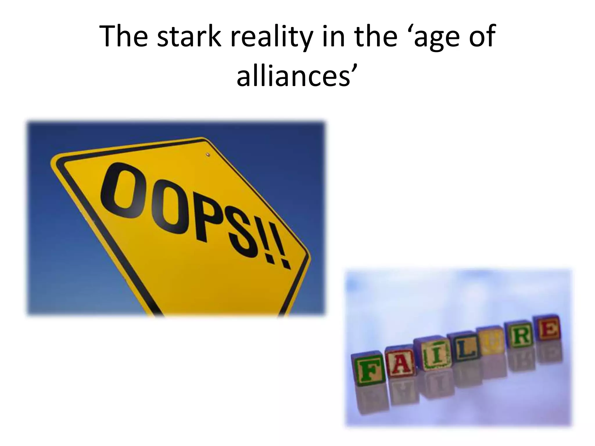 The stark reality in the ‘age of
alliances’

 