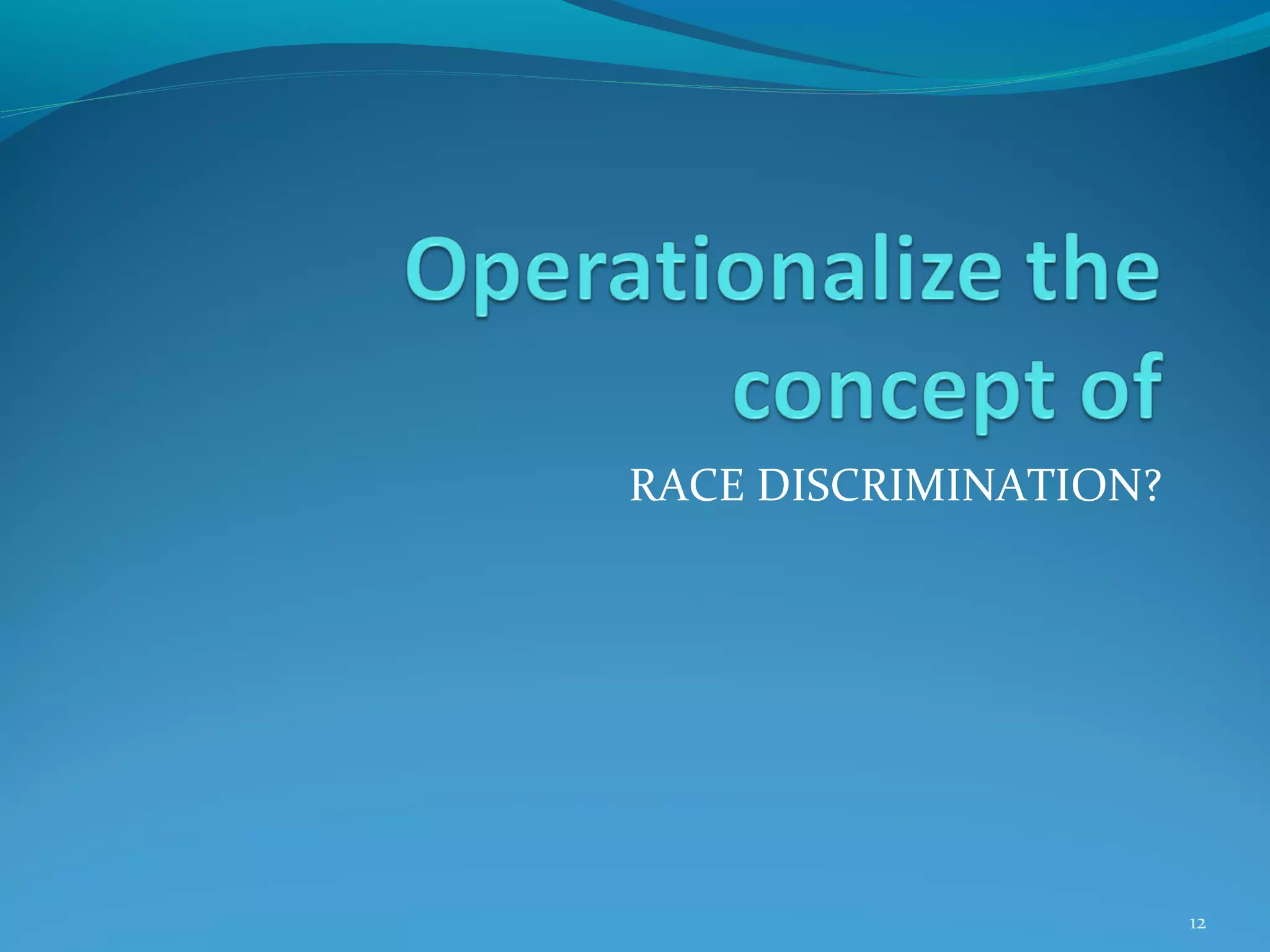 RACE DISCRIMINATION?

12

 
