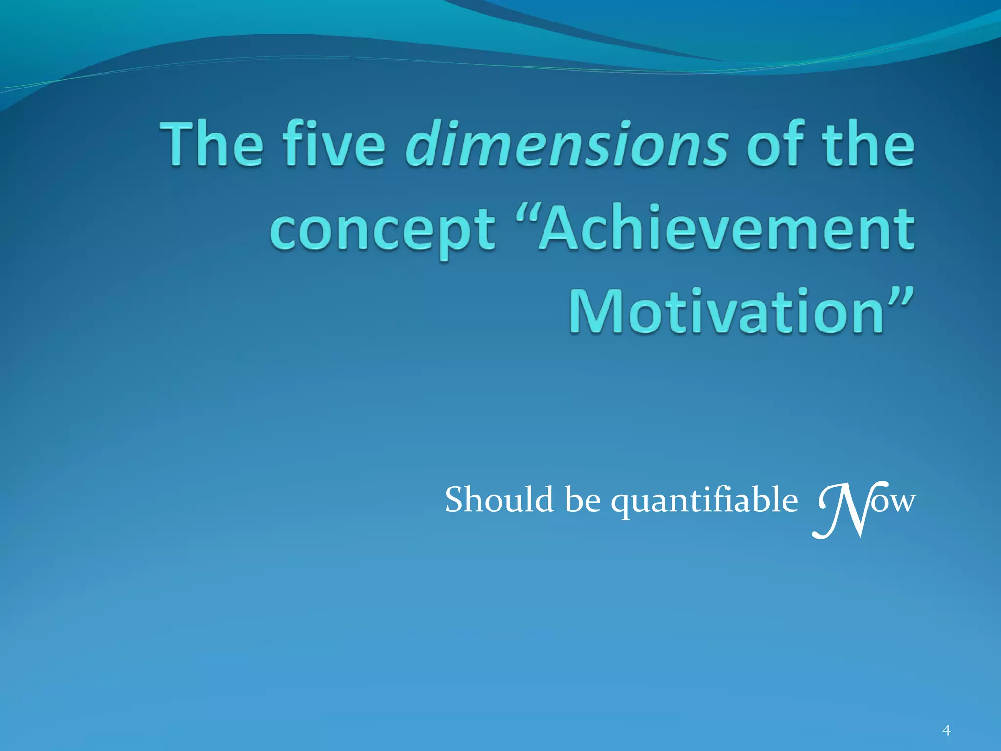 Should be quantifiable

N

ow

4

 