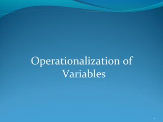 Operationalization of
Variables

1

 