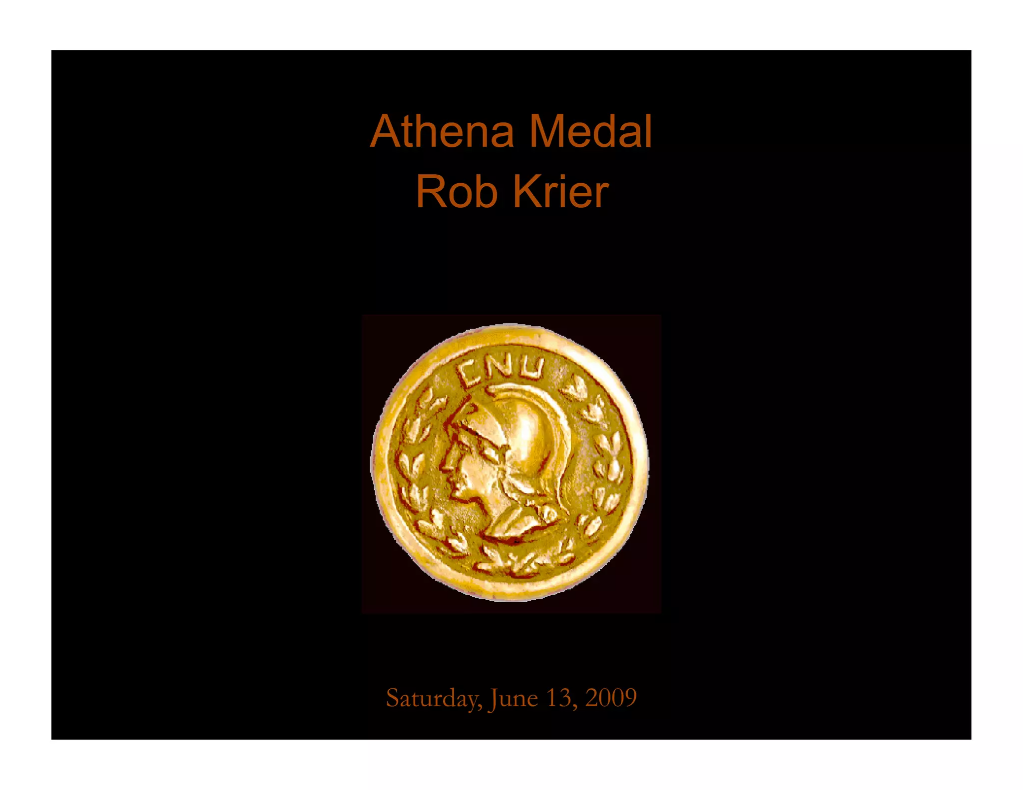 Athena Medal
  Rob Krier




Saturday, June 13, 2009
 
