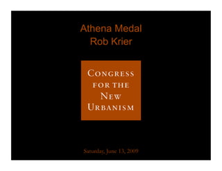 Athena Medal
  Rob Krier




Saturday, June 13, 2009
 