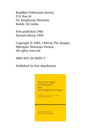 Buddhist Publication Society
P.O. Box 61
54, Sangharaja Mawatha
Kandy, Sri Lanka
First published 1983
Second edition 1993
Copyright © 1983, 1993 by The Sangha,
Mitirigala Nissaraõa Vanaya
All rights reserved
ISBN 955–24–0059–7
Published for free distribution

 
