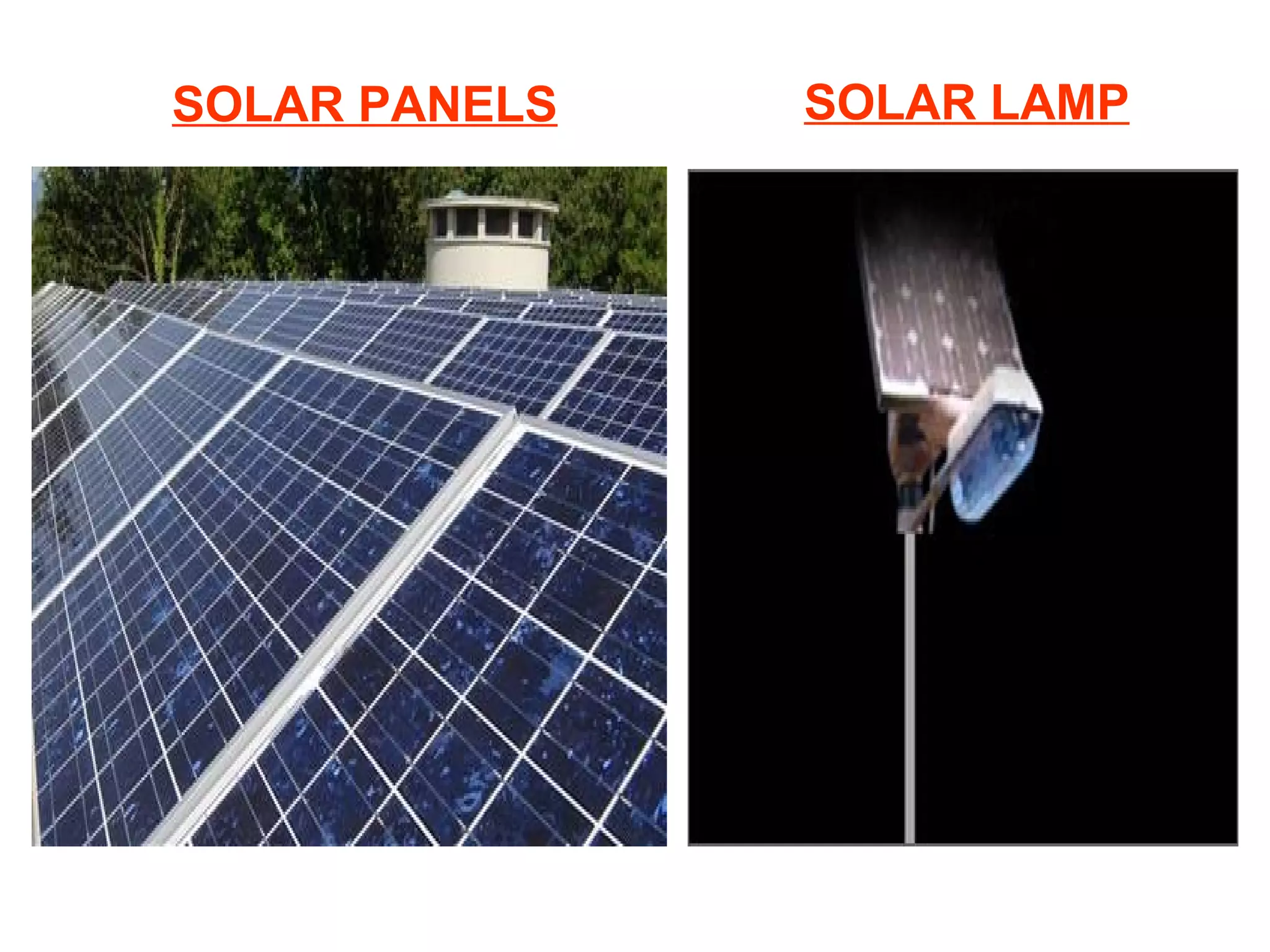 SOLAR PANELS

SOLAR LAMP

 