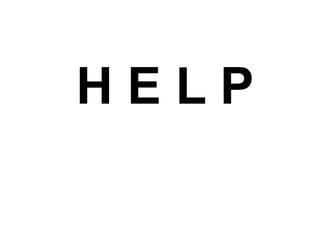 HELP

 