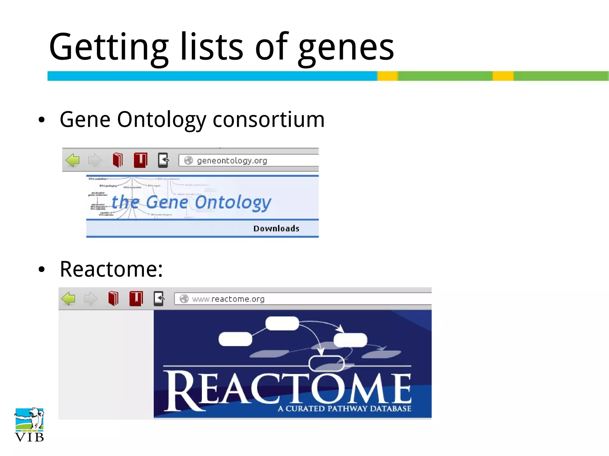Getting lists of genes
●

Gene Ontology consortium

●

Reactome:

 