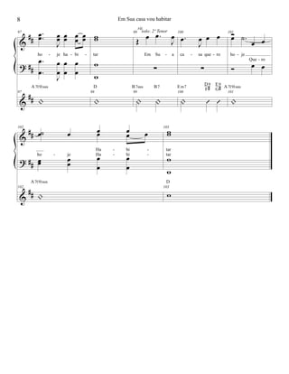 &
?
&
##
##
##
97 ..œœ
J
œœ œœ œ
œ
œœ
ho je ha bi
.
.
œ
œ
J
œ
œ
œ
œ
œ
œ
97
|
A7(9)sus
ww
tar
w
w
98
|
D
99
Œ œ .œ
J
œ
Em Su a
∑
99
| |
B7sus B7
rit.
solo: 2º Tenor 100
.œ
J
œ œ œ
ca sa que ro
∑
100
| Û Û
Em7
D9
F# E9
G#
101Ó
œ œ
Que ro
œ .˙
ho je
Ó œ œ
101
|
A7(9)sus
- - -
-
-- - -
&
?
&
##
##
##
102
œ œ œ œ
ho je Ha bi
˙ œ œ œ
Ha bi
œœ œ
œ
œ
œ
œ
œ
102
|
A7(9)sus
103
w
tar
w
tar
w
w
103
w
D
- -
-
-
-
8 Em Sua casa vou habitar
 
