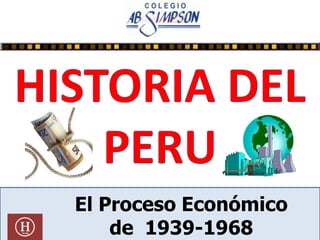 El Proceso Económico
de 1939-1968
 