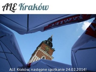 ALE Kraków, następne spotkanie 24.02.2014!
 