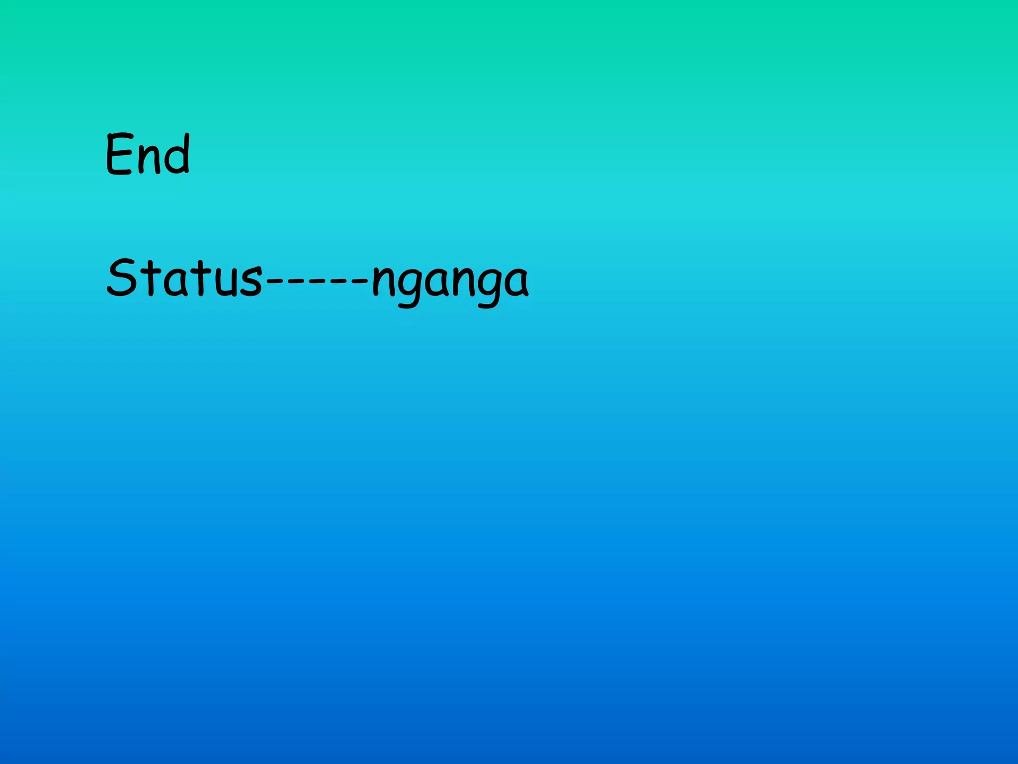End
Status-----nganga
 