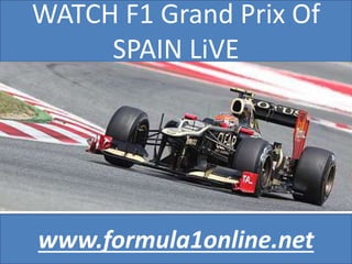 WATCH F1 Grand Prix Of
SPAIN LiVE
www.formula1online.net
 