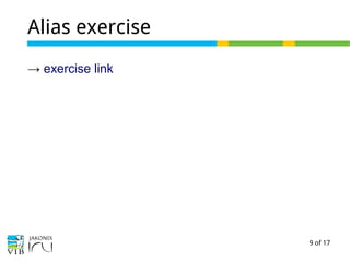 9 of 17
Alias exercise
→ exercise link
 