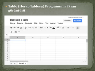  Tablo (Hesap Tablosu) Programının Ekran
görüntüsü
 