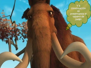 Y a
continuación
os
presentamos el
tablero de
juego
 