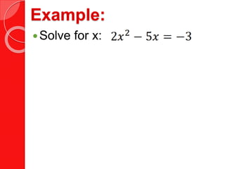 Example:
Solve for x:
 