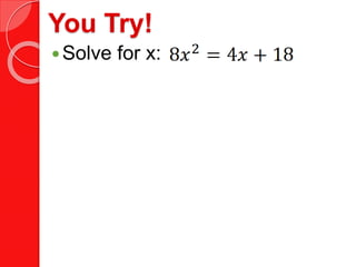 You Try!
Solve for x:
 