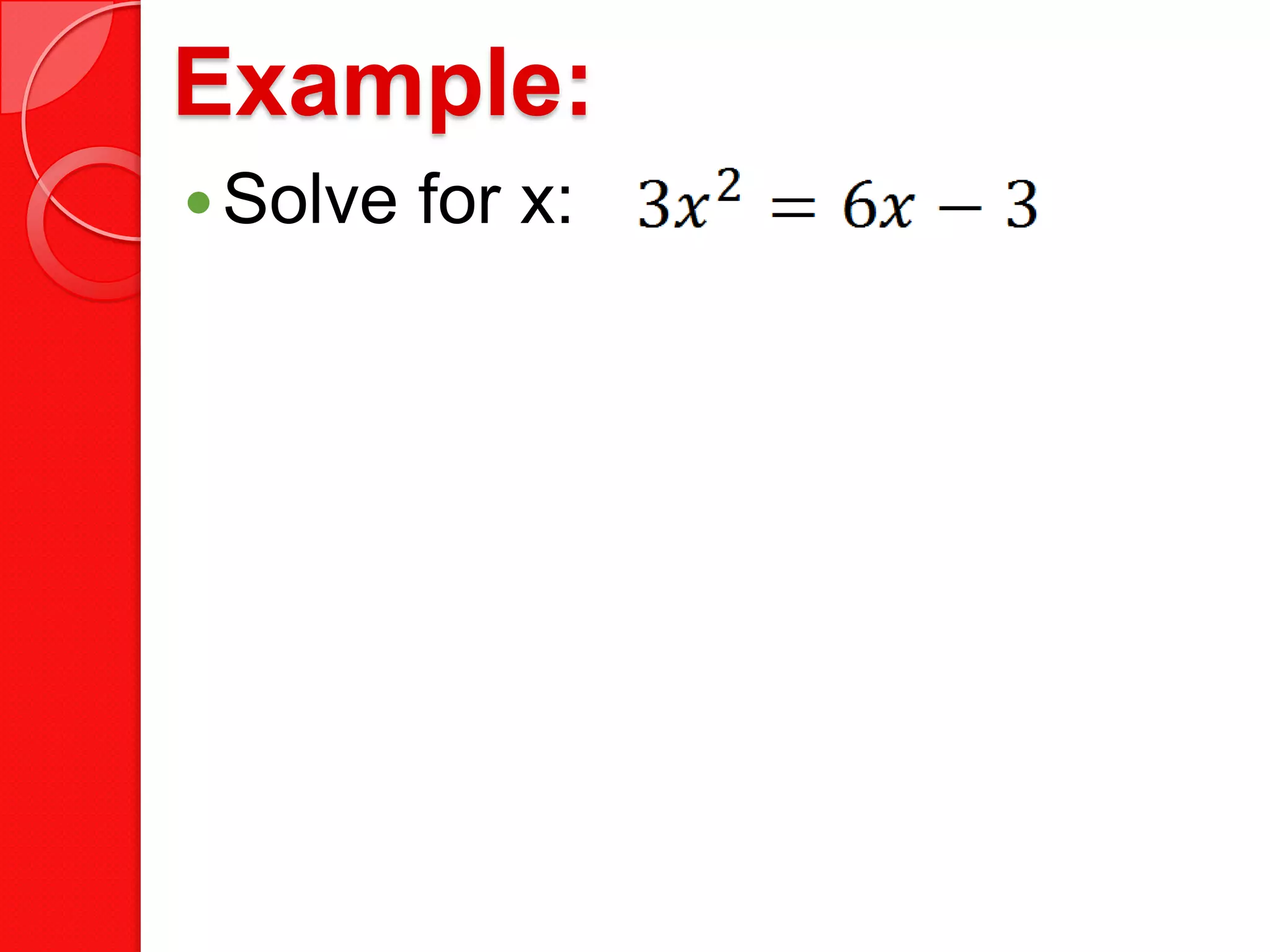 Example:
Solve for x: