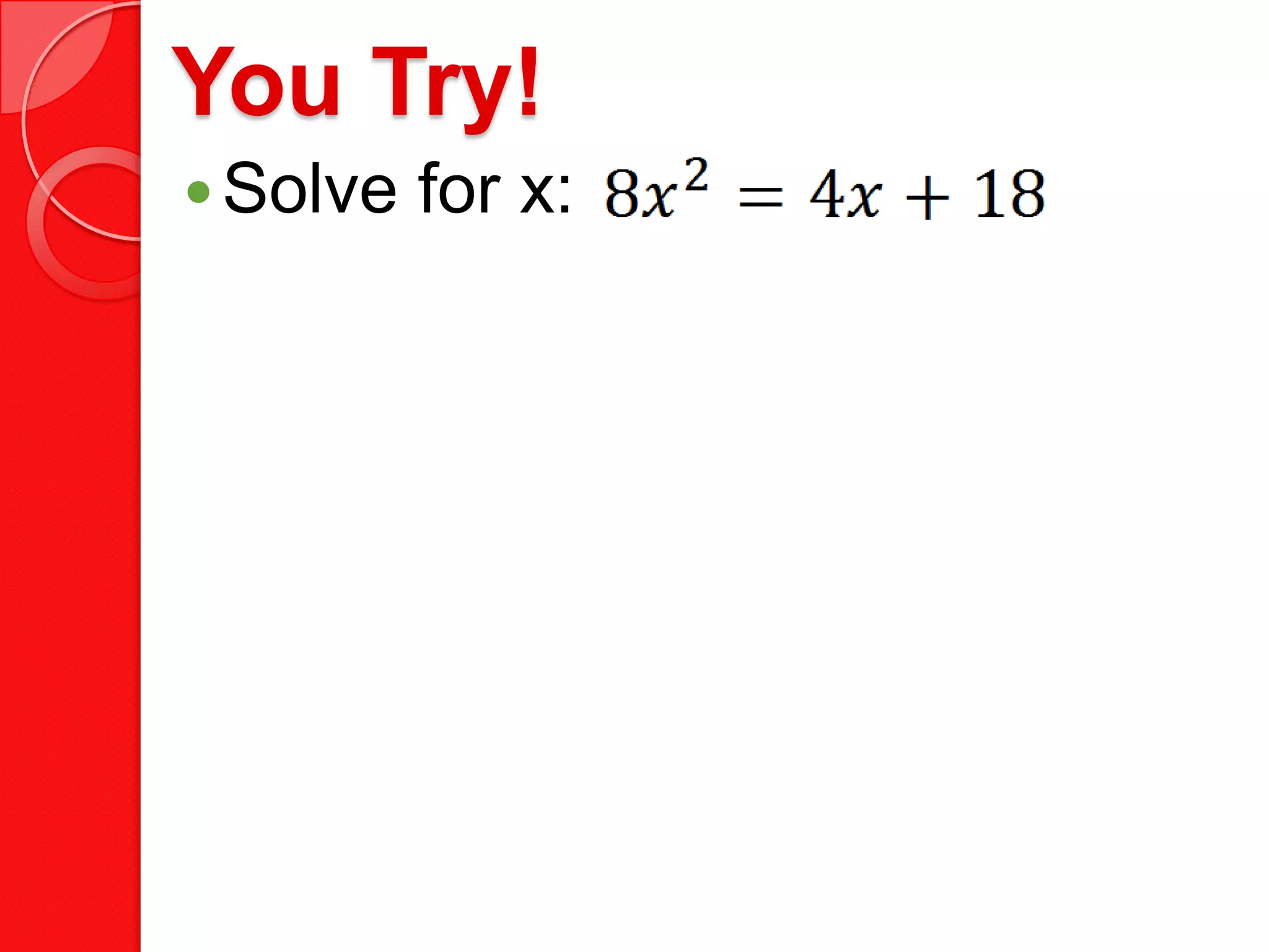 You Try!
Solve for x: