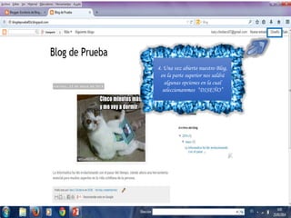 4. Una vez abierto nuestro Blog,
en la parte superior nos saldrá
algunas opciones en la cual
seleccionaremos “DISEÑO”
 