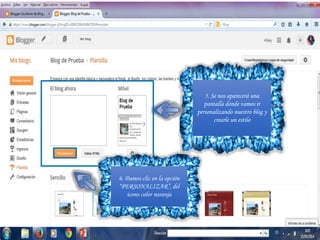 5. Se nos aparecerá una
pantalla donde vamos ir
personalizando nuestro blog y
crearle un estilo
6. Damos clic en la opción
“PERSONALIZAR”, del
icono color naranja
 
