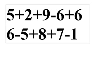 5+2+9-6+6
6-5+8+7-1
 