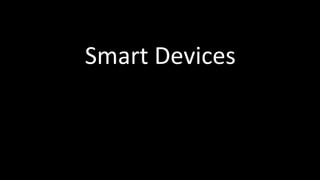 Smart&Devices&
Powered&by&the&Cloud&
 