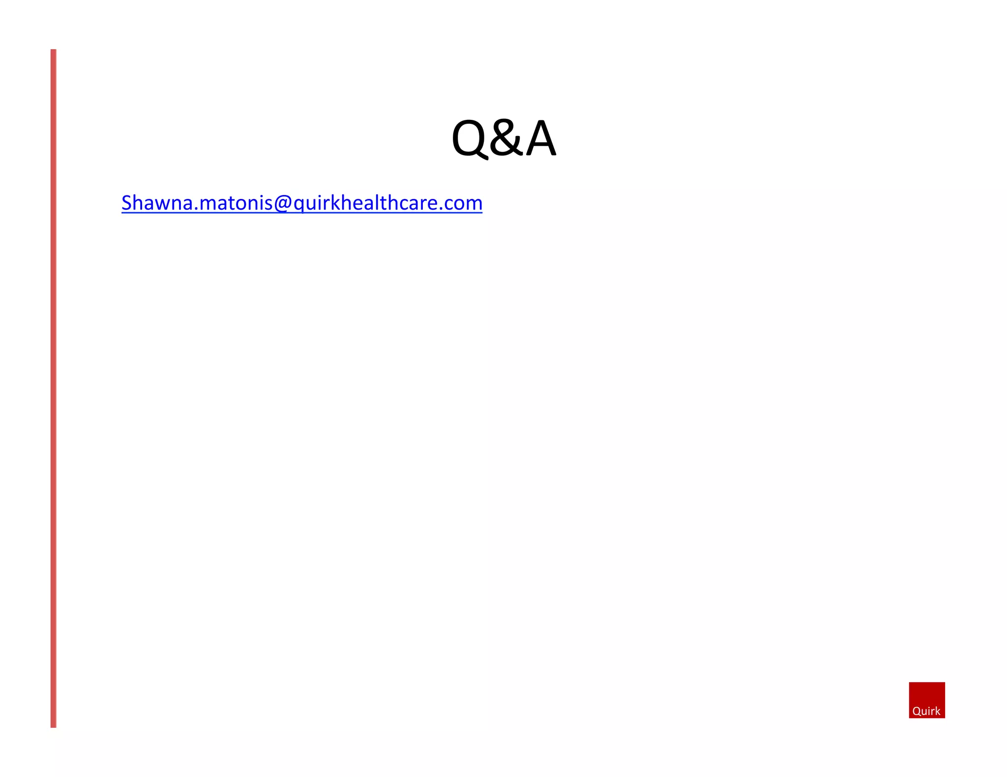 Q&A	
  
Shawna.matonis@quirkhealthcare.com	
  
 