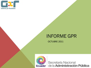 INFORME GPR
OCTUBRE 2011
 