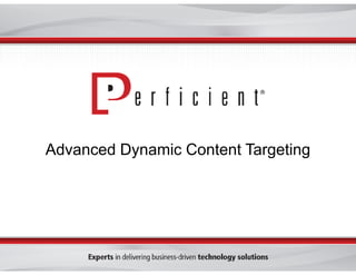 Advanced Dynamic Content Targeting
 