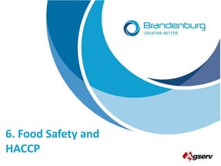 6. Food Safety and
HACCP
 