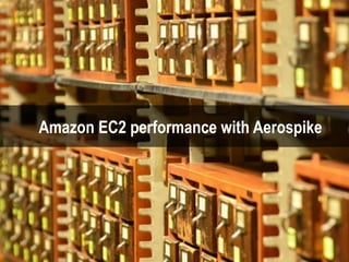 © 2014 Aerospike. All rights reserved. Confidential 30
Use key-value with In-memory NoSQL
■  Primary key access has always been the path to database performance
■  Creates sanitized application logic
■  De-normalize your data, or “join” in the application layer
■  Largest scale systems built on sharded key-value operations
■  Use developer-friendly features: native lists, maps, documents
Amazon EC2 performance with Aerospike
 